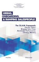 Hiring, Onboarding, and Ramping Salespeople: The T.E.A.M. Framework 1706730985 Book Cover