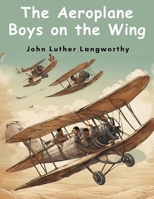 The Aeroplane Boys on the Wing 102303414X Book Cover