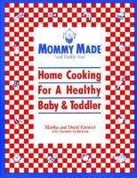 Mommy Made and Daddy Too: Home Cooking for a Healthy Baby & Toddler 0553348663 Book Cover