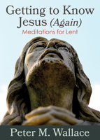 Getting to Know Jesus (Again): Meditations for Lent 0819233617 Book Cover