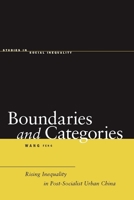 Boundaries and Categories: Rising Inequality in Post-Socialist Urban China (Studies in Social Inequality) 0804757941 Book Cover