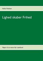 Lighed skaber Frihed: Vejen til et mere fair samfund 8771455701 Book Cover