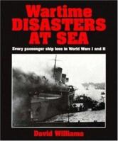 Wartime Disasters At Sea: Every Passenger Ship Loss In World Wars I and II 1852605650 Book Cover