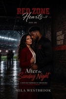 After the Sunday Night: A High Heat Professional Football Romance with a Rookie Quarterback, Sports Nutritionist, Marriage of Convenience, Forbidden Workplace Attraction (Red Zone Hearts) B0HFQ8XFNR Book Cover