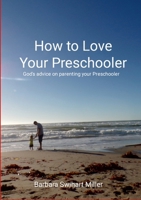 How to Love Your Preschooler 1458356221 Book Cover