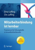 Mitarbeiterbindung Ist Lernbar: Praxiswissen Fur Fuhrungskrafte in Gesundheitsfachberufen 3642051243 Book Cover