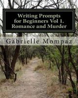 Writing Prompts for Beginners Vol 1. Romance and Murder 198691741X Book Cover