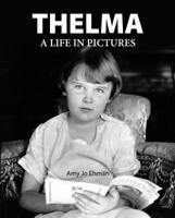 Thelma : A Life in Pictures 1772761575 Book Cover