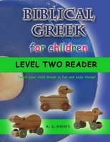 Biblical Greek for Children Level Two Reader: Teach your child Greek in fun and easy rhyme! 1095502409 Book Cover