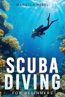 Scuba Diving For Beginners: A Step by Step Guide of Essential Tips and Techniques for Beginner Divers B0DSCJSV96 Book Cover