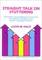 Straight Talk on Stuttering: Information, Encouragement, and Counsel for Stutterers, Caregivers, and Speech-Language Clinicians 0398075204 Book Cover