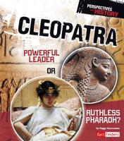 Cleopatra: Powerful Leader or Ruthless Pharaoh? 1491422173 Book Cover