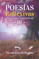 Poesías Reflexivas 3.: Reflexionando en poesía de la vida B08XXZWQQG Book Cover