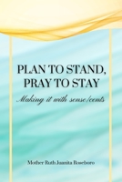 Plan to stand Pray to stay: Making it with sense/cents B09WQ2PJPT Book Cover