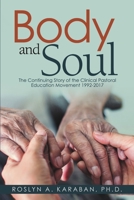 Body and Soul: The Continuing Story of the Clinical Pastoral Education Movement 1992-2017 1732565503 Book Cover