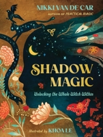 Shadow Magic: Unlocking the Whole Witch Within 0762481498 Book Cover