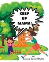 Keep Up Mama! B0BV412G2S Book Cover