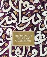 The Splendor of Islamic Calligraphy 0500016755 Book Cover