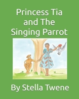 Princess Tia and The Singing Parrot 1739822315 Book Cover