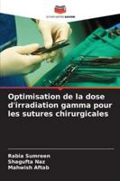 Optimisation de la dose d'irradiation gamma pour les sutures chirurgicales 6209355773 Book Cover