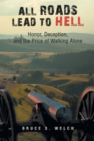 All Roads Lead to Hell: Honor, Deception, and the Price of Walking Alone B0FN3HVQ72 Book Cover