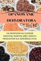 Opanowanie Dehydratora (Polish Edition) 1836873611 Book Cover