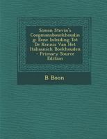 Simon Stevin's Coopmansbouckhouding: Eene Inleiding Tot De Kennis Van Het Italiaansch Boekhouden 101845960X Book Cover