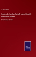 Annalen der Landwirthschaft in den K�niglich Preu�ischen Staaten: 23. Jahrgang 25. Band 3375090897 Book Cover