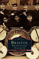 Bristol, Rhode Island: Volume II (Images of America: Rhode Island) 0738563897 Book Cover
