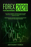 Forex for Beginners 2020: The Latest Currency Trading Guide to Learn Practical Swing & Day Strategies to Make Money at Home. Discover How the Right Tactics & Psychology Can Boost Your Passive Income B08C968Z32 Book Cover