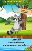 CHACHA le raton laveur qui ne voulait pas se laver (French Edition) B0DYK7VFRR Book Cover