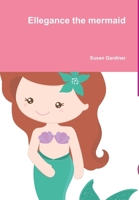 Ellegance the mermaid 1326927434 Book Cover