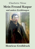 Mein Freund Kaspar (Großdruck): und andere Erzählungen 3847824198 Book Cover