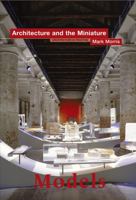 Models: Architecture and the Miniature (Architecture in Practice) 0470015926 Book Cover