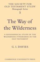 The Way of the Wilderness: A Geographical Study of the Wilderness Itineraries in the Old Testament 0521104092 Book Cover