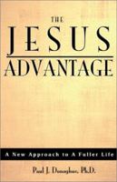 The Jesus Advantage: A New Approach to a Fuller Life 0877937036 Book Cover