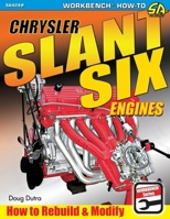 Chrysler Slant Six Engines: How to Rebuild and Modify 1613258593 Book Cover