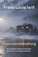 Eigenverantwortung: Der Vorgang wurde zur Kenntnis genommen und abgeschlossen. (German Edition) B0GS6MWPQ1 Book Cover