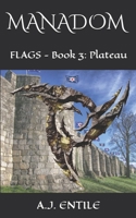 Manadom: Flags Book 3: Plateau 1512040878 Book Cover
