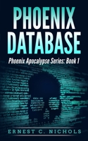 Phoenix Database: Phoenix Apocalypse Series: Book 1 B09YRTY64F Book Cover