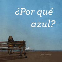 Por qué azul/ Why Blue (Xist Kids Spanish Books) (Spanish Edition) 1532440901 Book Cover