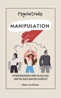 Psychotricks-Manipulation in Beziehungen und im Alltag: Wie du dich davor schützt (German Edition) 3769389123 Book Cover