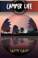 Camper Life Happy Camp: Happy Camper Life World Best Camping Partners of Camper Life for Writing, Drownig, Funny and Note Taking. 1079196927 Book Cover