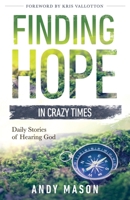 Finding Hope in Crazy Times : Daily Stories of Hearing God 1734698403 Book Cover