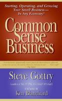 Common Sense Business: Starting, Operating, and Growing Your Small Business--In Any Economy! 0060778385 Book Cover