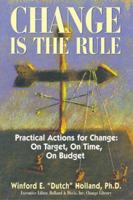 Change Is The Rule: Practical Actions For Change, On Target, On Time, On Budget 0793136121 Book Cover