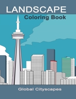 Landscape Coloring Book: Global Cityscapes of Iconic Landmarks & Buildings Line Drawings with High Resolutions Images for Easy Coloring Designs B08KSMZDSH Book Cover