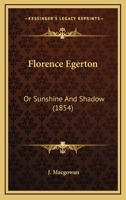 Florence Egerton: Or Sunshine And Shadow 1120620783 Book Cover