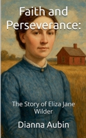 Faith and Perseverance: The Story of Eliza Jane Wilder (Prairie Kin) B0FZYMY8TH Book Cover