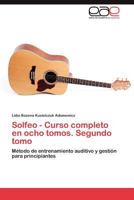 Solfeo - Curso Completo En Ocho Tomos. Segundo Tomo 3846565199 Book Cover